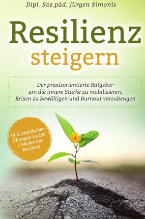 Resilienz steigern von Simonis,  Dipl. Soz. päd. Jürgen