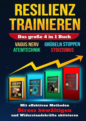 RESILIENZ TRAINIEREN – Das große 4 in 1 Buch von Ulleitner,  Adrian