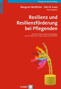 Resilienz und Resilienzförderung bei Pflegenden von Börger,  Heide, Lowe,  John B., McAllister,  Margaret