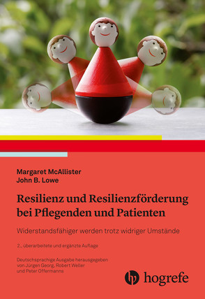 Resilienz und Resilienzförderung bei Pflegenden und Patienten von Lowe,  John B., McAllister,  Margaret