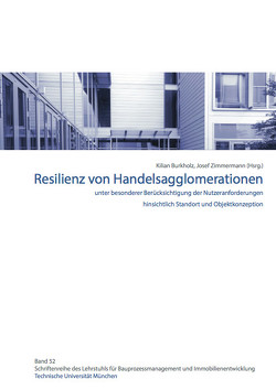 Resilienz von Handelsagglomerationen unter besonderer Berücksichtigung der Nutzeranforderungen hinsichtlich Standort und Objektkonzeption von Burkholz,  Kilian