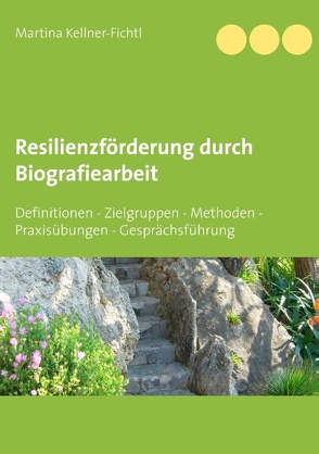 Resilienzförderung durch Biografiearbeit von Kellner-Fichtl,  Martina