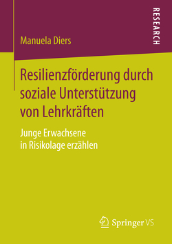 Resilienzförderung durch soziale Unterstützung von Lehrkräften von Diers,  Manuela