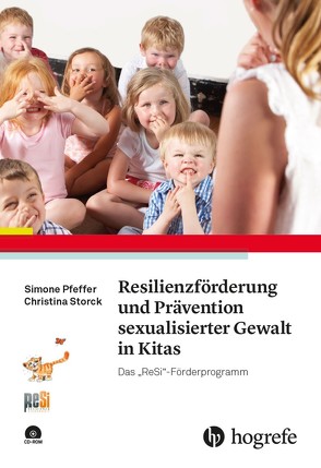 Resilienzförderung und Prävention sexualisierter Gewalt in Kitas von Pfeffer,  Simone, Storck,  Christina