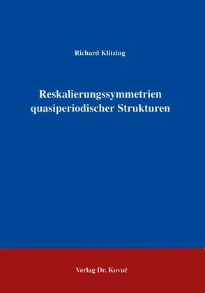 Reskalierungssymmetrien quasiperiodischer Strukturen von Klitzing,  Richard