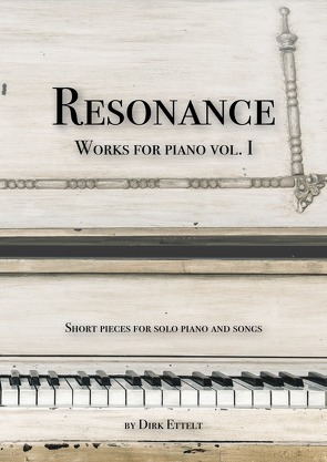 Resonance – Works for piano vol. I von Ettelt,  Dirk