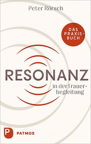 Resonanz in der Trauerbegleitung von Rörsch,  Peter