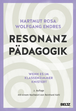 Resonanzpädagogik von Endres,  Wolfgang, Kahl,  Reinhard, Rosa,  Hartmut