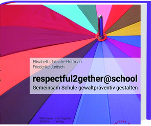 respectful2gether@school von Jaksche-Hoffmann,  Elisabeth, Juritsch,  Friederike