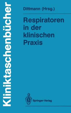 Respiratoren in der klinischen Praxis von Dittmann,  Martin, Eckart,  J., Hoffmann,  P., Körner,  S., Osswald,  P.M., Renkl,  F., Ritz,  R., Zeravik,  J.