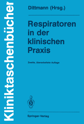 Respiratoren in der klinischen Praxis von Dittmann,  Martin, Eckart,  J., Heinrichs,  W., Hoffmann,  P., Körner,  S., Osswald,  P.M., Renkl,  F., Ritz,  R., Zeravik,  J.