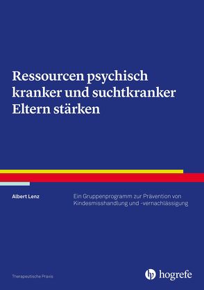 Ressourcen psychisch kranker und suchtkranker Eltern stärken von Lenz,  Albert