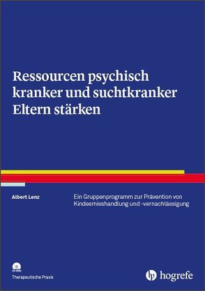 Ressourcen psychisch kranker und suchtkranker Eltern stärken von Lenz,  Albert