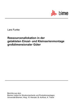 Ressourcenallokation in der getakteten Einzel- und Kleinserienmontage großdimensionaler Güter von Funke,  Lars