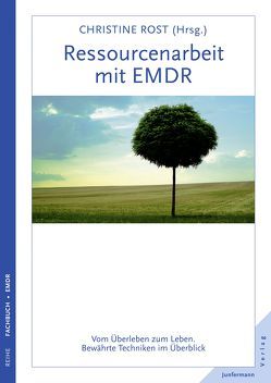 Ressourcenarbeit mit EMDR von Ebner,  Franz, Eckers,  Dagmar, Hase,  Michael, Hofmann,  Arne, Kühn von Burgsdorff,  Björke, Leutner,  Susanne, Novy,  Mark, Plassmann,  Reinhard, Rost,  Christine, Tumani,  Visal