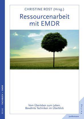 Ressourcenarbeit mit EMDR von Ebner,  Franz, Eckers,  Dagmar, Hase,  Michael, Hofmann,  Arne, Kühn von Burgsdorff,  Björke, Leutner,  Susanne, Novy,  Mark, Plassmann,  Reinhard, Rost,  Christine, Tumani,  Visal