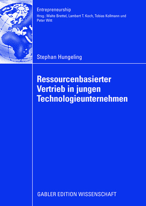 Ressourcenbasierter Vertrieb in jungen Technologieunternehmen von Brettel,  Prof. Dr. Malte, Hungeling,  Stephan