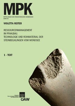 Ressourcenmanagement im Pfahlbau. Technologie und Rohmaterial der Steinbeilklingen vom Mondsee von Friesinger,  Herwig, Hack,  Silvia, Reiter,  Violetta