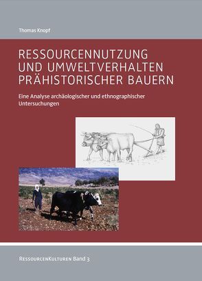 Ressourcennutzung und Umweltverhalten prähistorischer Bauern von Knopf,  Thomas