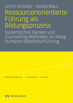 Ressourcenorientierte Führung als Bildungsprozess von Glöckler,  Ulrich, Maul,  Gisela