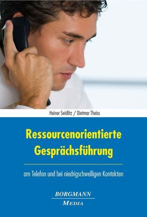 Ressourcenorientierte Gesprächsführung von Seidlitz,  Heiner, Theiss,  Dietmar