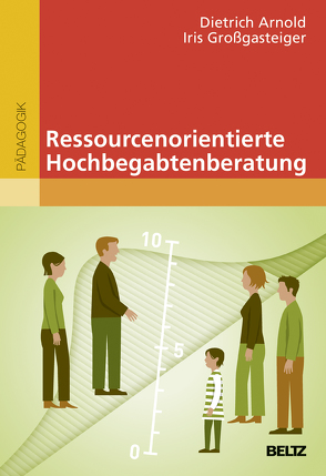 Ressourcenorientierte Hochbegabtenberatung von Arnold,  Dietrich, Großgasteiger,  Iris