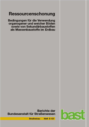 Ressourcenschonung – Bedingungen für die Verwendung organogener und weicher Böden sowie von Sekundärbaustoffen als Massenbaustoffe im Erdbau von Cudmani,  Roberto, Engel,  Jens, Heyer,  Dirk, Schoenherr,  Jürgen I.