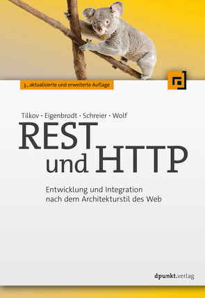 REST und HTTP von Eigenbrodt,  Martin, Schreier,  Silvia, Tilkov,  Stefan, Wolf,  Oliver