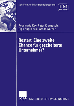 Restart: Eine zweite Chance für gescheiterte Unternehmer? von Institut für Mittelstandsforschung