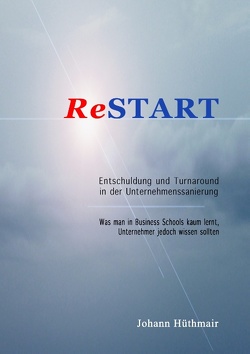 ReSTART – Entschuldung und Turnaround in der Unternehmenssanierung von Hüthmair,  Johann