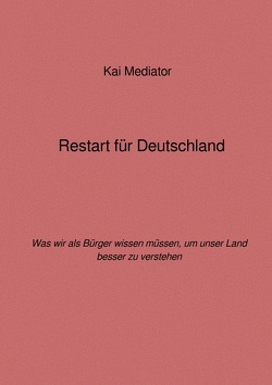 Restart für Deutschland von Mediator,  Kai