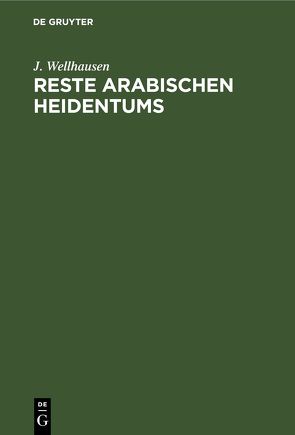 Reste arabischen Heidentums von Wellhausen,  J.