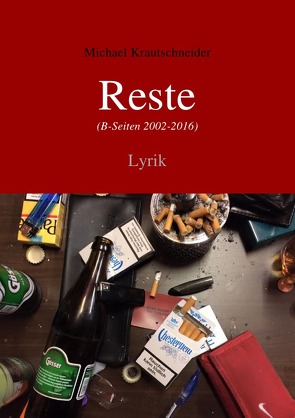 Reste (B-Seiten 2002-2016) von Krautschneider,  Michael