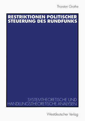 Restriktionen politischer Steuerung des Rundfunks von Grothe,  Thorsten