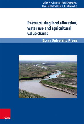 Restructuring land allocation, water use and agricultural value chains von Khamzina,  Asia, Lamers,  John P. A., Rudenko,  Inna, Vlek,  Paul