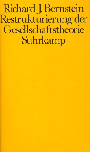 Restrukturierung der Gesellschaftstheorie von Bernstein,  Richard J., Fliessbach,  Holger, Ruge,  Rainer