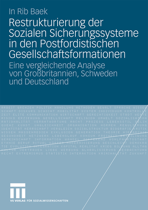 Restrukturierung der Sozialen Sicherungssysteme in den Postfordistischen Gesellschaftsformationen von Baek,  In Rib