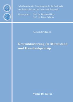 Restrukturierung im Mittelstand und Hausbankprinzip von Rauch,  Alexander