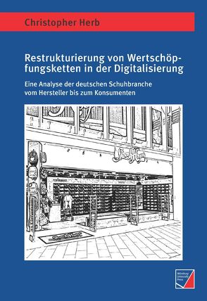 Restrukturierung von Wertschöpfungsketten in der Digitalisierung von Herb,  Christopher