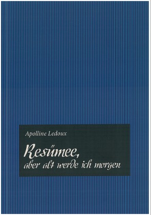 Resümee – aber alt werde ich morgen von Ledoux,  Apolline