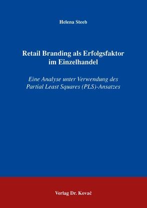 Retail Branding als Erfolgsfaktor im Einzelhandel von Steeb,  Helena