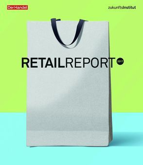 Retail Report 2017 von Schleicher,  Theresa, Seitz,  Janine