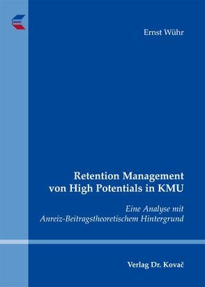 Retention Management von High Potentials in KMU von Wühr,  Ernst