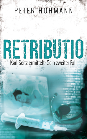 Retributio (Karl Seitz ermittelt: Sein zweiter Fall) von Höhmann,  Peter