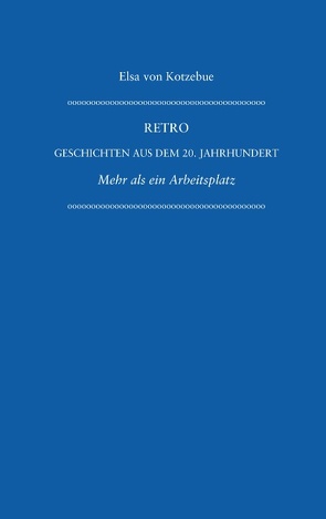 Retro – Geschichten aus dem 20. Jahrhundert von Kotzebue,  Elsa von