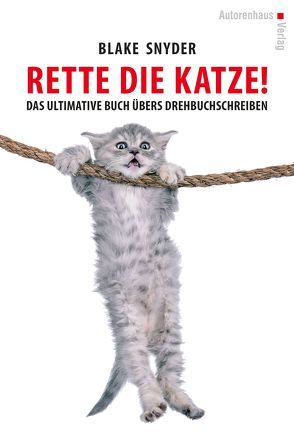 Rette die Katze! Das ultimative Buch übers Drehbuchschreiben von Snyder,  Blake, Winter,  Kerstin