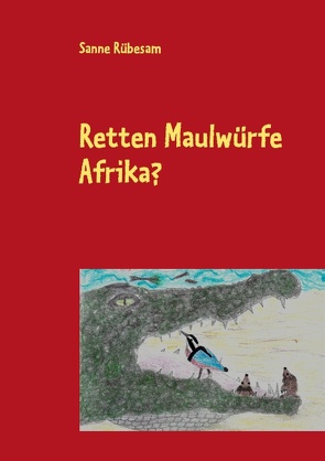 Retten Maulwürfe Afrika? von Rübesam,  Sanne