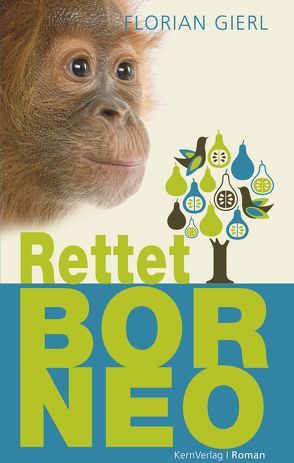 Rettet Borneo von Gierl,  Florian