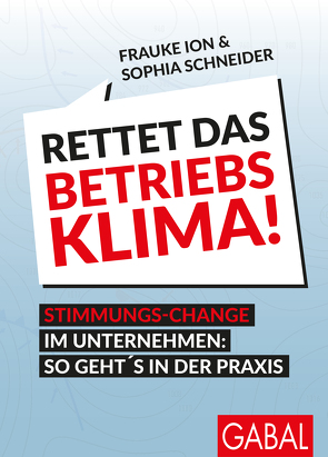 Rettet das Betriebsklima! von Ion,  Frauke, Schneider,  Sophia, Wuerz,  Timo