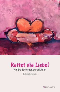 Rettet die Liebe von Köstler,  Ulrike, Paulus,  Tina, Strittmatter,  Beate